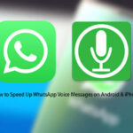 How to Speed up WhatsApp Voice Messages on Android & iPhone Devices